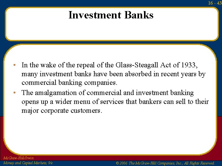 16 - 43 Investment Banks • In the wake of the repeal of the