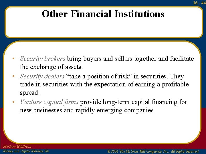 16 - 44 Other Financial Institutions • Security brokers bring buyers and sellers together