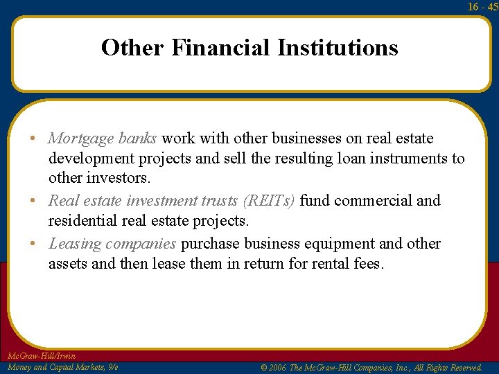 16 - 45 Other Financial Institutions • Mortgage banks work with other businesses on