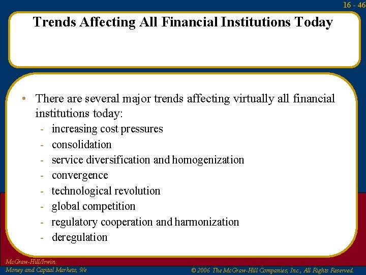 16 - 46 Trends Affecting All Financial Institutions Today • There are several major