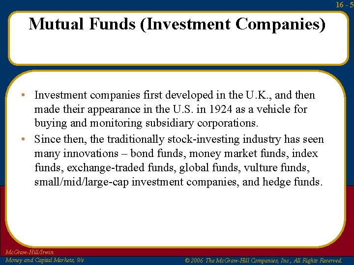 16 - 5 Mutual Funds (Investment Companies) • Investment companies first developed in the