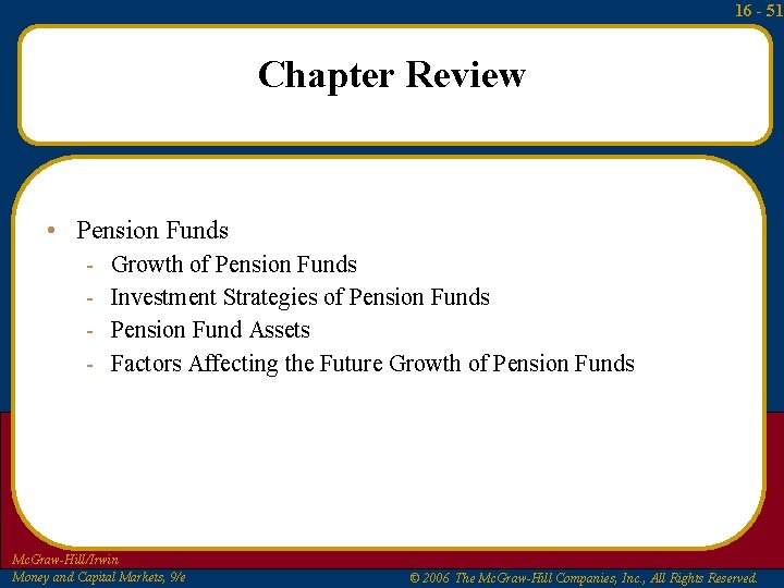 16 - 51 Chapter Review • Pension Funds - Growth of Pension Funds Investment