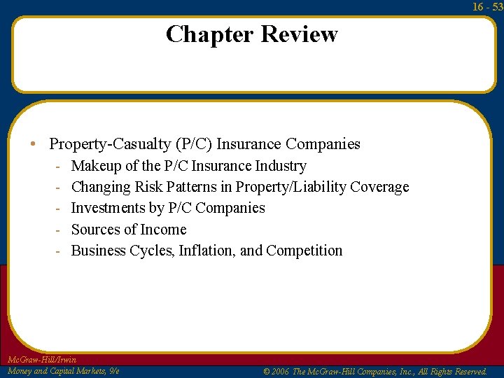 16 - 53 Chapter Review • Property-Casualty (P/C) Insurance Companies - Makeup of the
