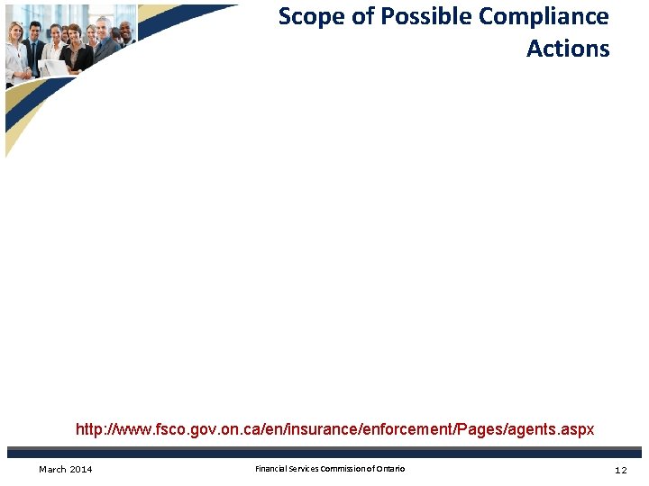 Scope of Possible Compliance Actions http: //www. fsco. gov. on. ca/en/insurance/enforcement/Pages/agents. aspx March 2014