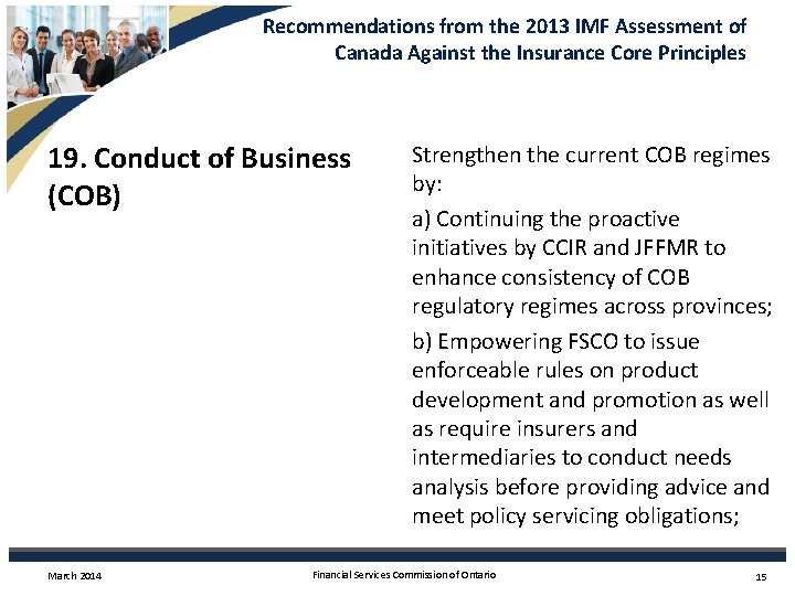 Recommendations from the 2013 IMF Assessment of Canada Against the Insurance Core Principles 19.