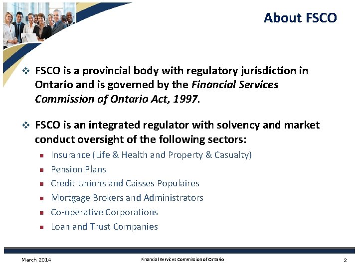 About FSCO v FSCO is a provincial body with regulatory jurisdiction in Ontario and