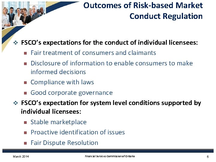 Outcomes of Risk-based Market Conduct Regulation FSCO’s expectations for the conduct of individual licensees: