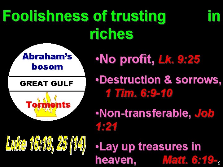 Foolishness of trusting riches Abraham’s bosom GREAT GULF Torments in • No profit, Lk.