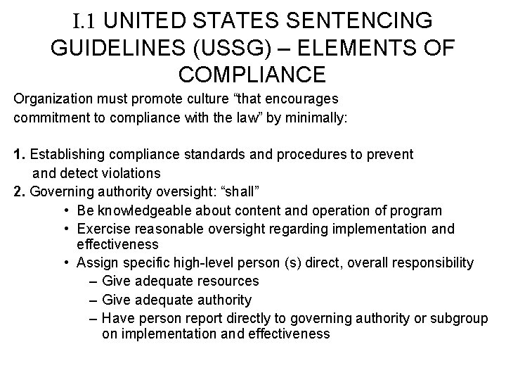 I. 1 UNITED STATES SENTENCING GUIDELINES (USSG) – ELEMENTS OF COMPLIANCE Organization must promote