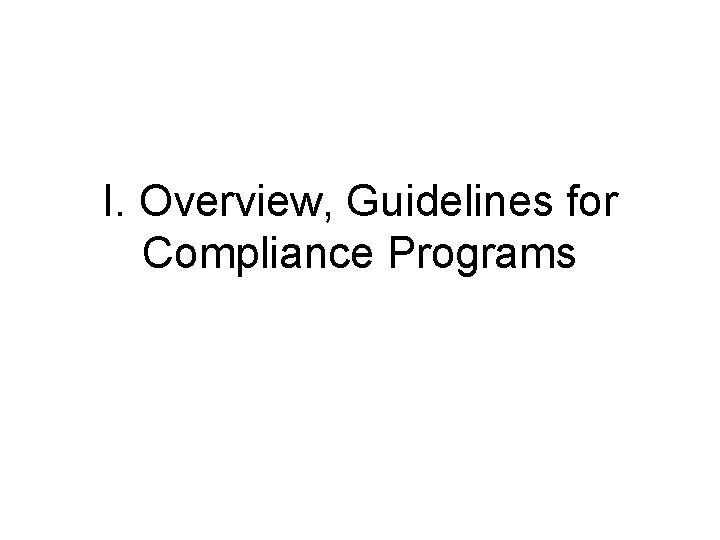 I. Overview, Guidelines for Compliance Programs 