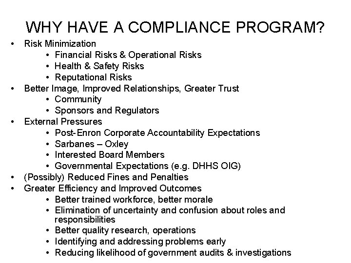 WHY HAVE A COMPLIANCE PROGRAM? • • • Risk Minimization • Financial Risks &