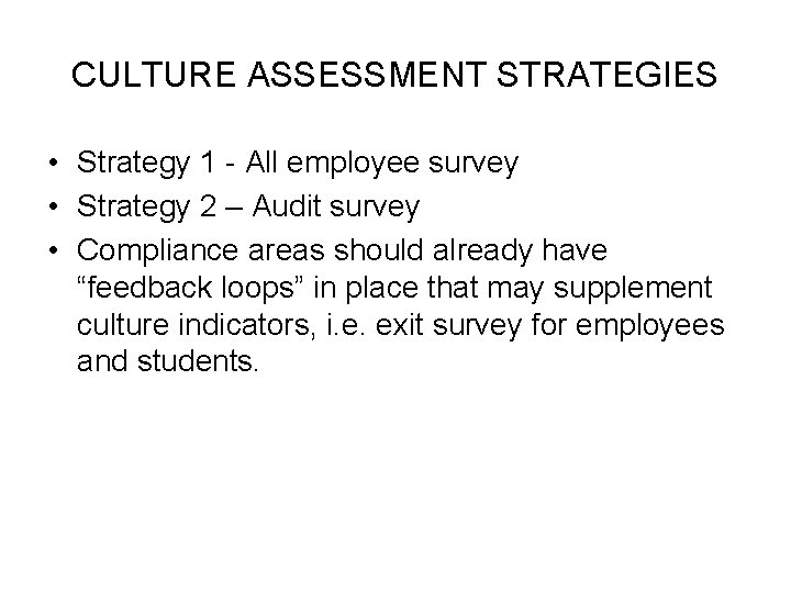 CULTURE ASSESSMENT STRATEGIES • Strategy 1 - All employee survey • Strategy 2 –