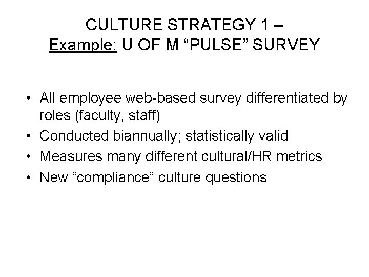 CULTURE STRATEGY 1 – Example: U OF M “PULSE” SURVEY • All employee web-based