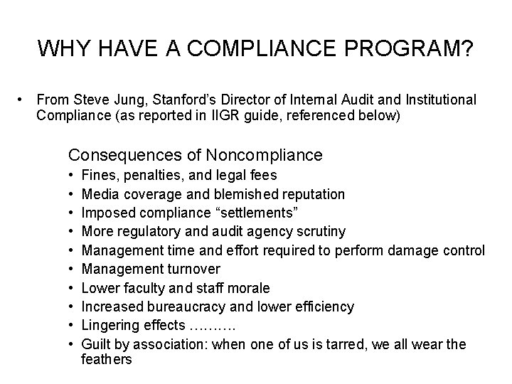 WHY HAVE A COMPLIANCE PROGRAM? • From Steve Jung, Stanford’s Director of Internal Audit