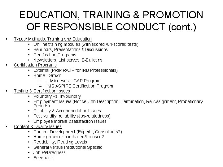 EDUCATION, TRAINING & PROMOTION OF RESPONSIBLE CONDUCT (cont. ) • • Types/ Methods, Training