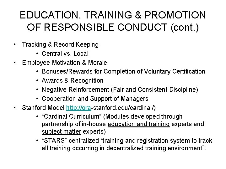 EDUCATION, TRAINING & PROMOTION OF RESPONSIBLE CONDUCT (cont. ) • Tracking & Record Keeping