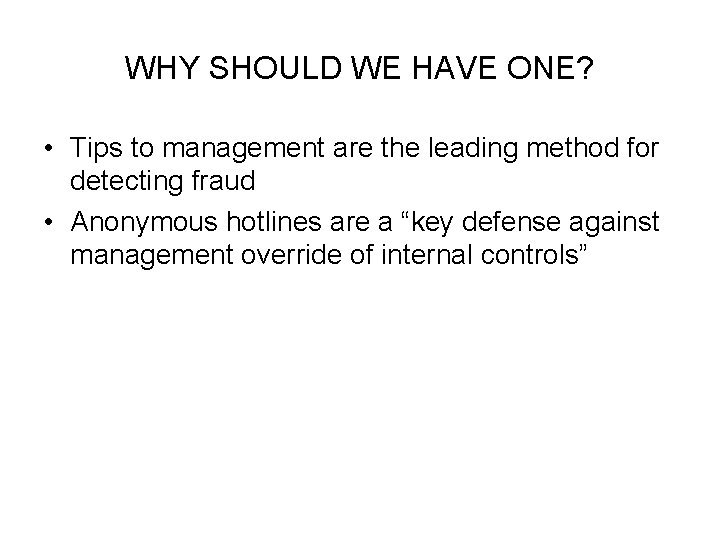 WHY SHOULD WE HAVE ONE? • Tips to management are the leading method for