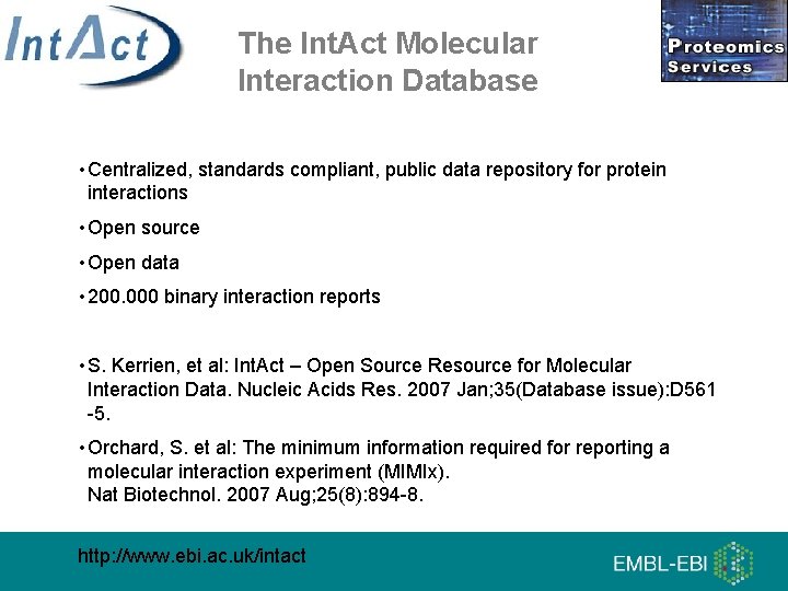 The Int. Act Molecular Interaction Database • Centralized, standards compliant, public data repository for