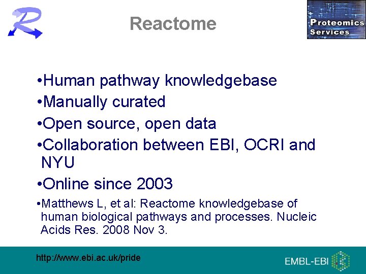 Reactome • Human pathway knowledgebase • Manually curated • Open source, open data •