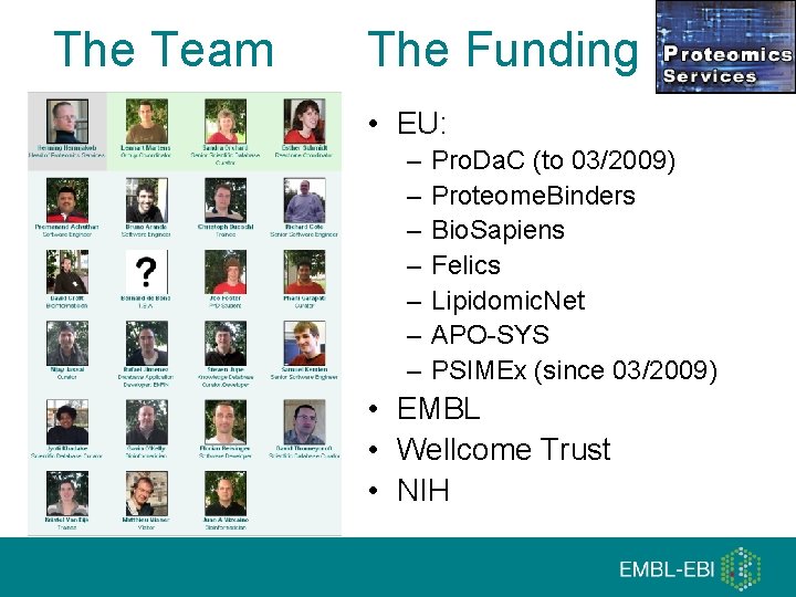 The Team The Funding • EU: – – – – Pro. Da. C (to