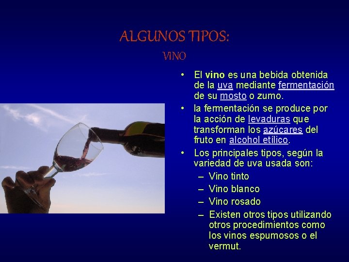 ALGUNOS TIPOS: VINO • El vino es una bebida obtenida de la uva mediante