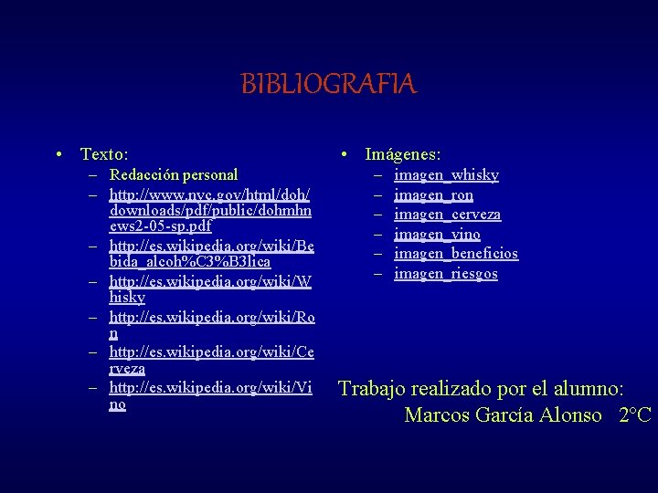 BIBLIOGRAFIA • Texto: – Redacción personal – http: //www. nyc. gov/html/doh/ downloads/pdf/public/dohmhn ews 2