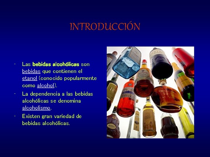 INTRODUCCIÓN • • • Las bebidas alcohólicas son bebidas que contienen el etanol (conocido