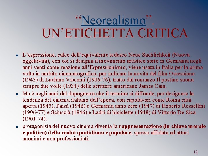 “Neorealismo”. UN’ETICHETTA CRITICA n n n L’espressione, calco dell’equivalente tedesco Neue Sachlichkeit (Nuova oggettività),