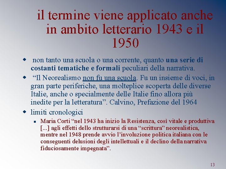 il termine viene applicato anche in ambito letterario 1943 e il 1950 w non