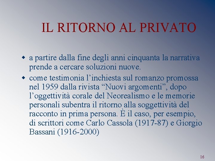 IL RITORNO AL PRIVATO w a partire dalla fine degli anni cinquanta la narrativa