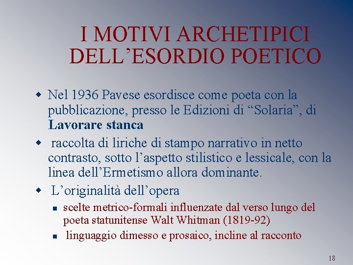 I MOTIVI ARCHETIPICI DELL’ESORDIO POETICO w Nel 1936 Pavese esordisce come poeta con la