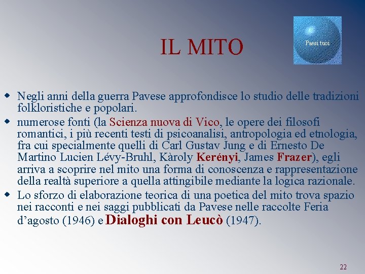 IL MITO Paesi tuoi w Negli anni della guerra Pavese approfondisce lo studio delle