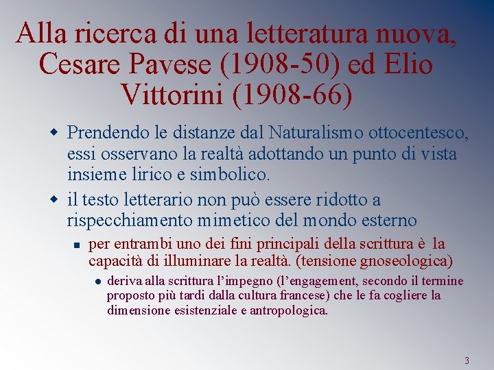 Alla ricerca di una letteratura nuova, Cesare Pavese (1908 -50) ed Elio Vittorini (1908