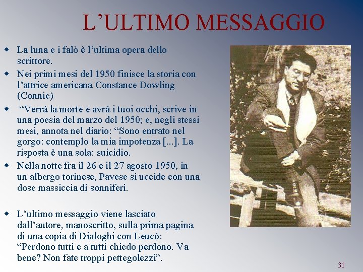 L’ULTIMO MESSAGGIO w La luna e i falò è l’ultima opera dello scrittore. w