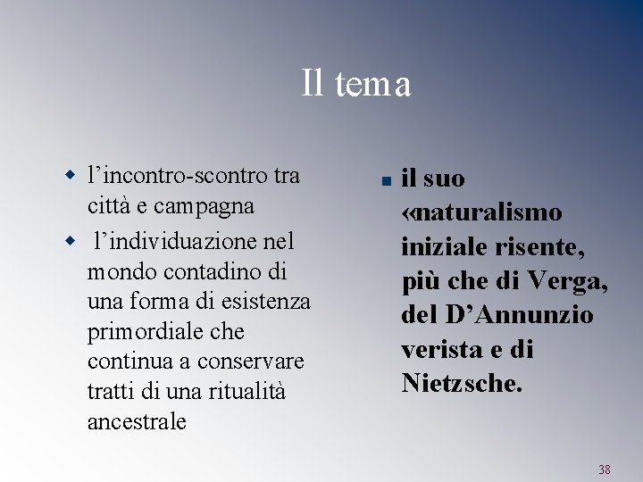 Il tema w l’incontro-scontro tra città e campagna w l’individuazione nel mondo contadino di