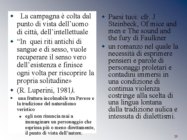 w La campagna è colta dal w Paesi tuoi: cfr. J Steinbeck, Of mice