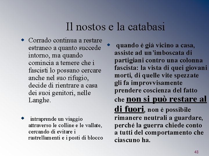 Il nostos e la catabasi w Corrado continua a restare estraneo a quanto succede