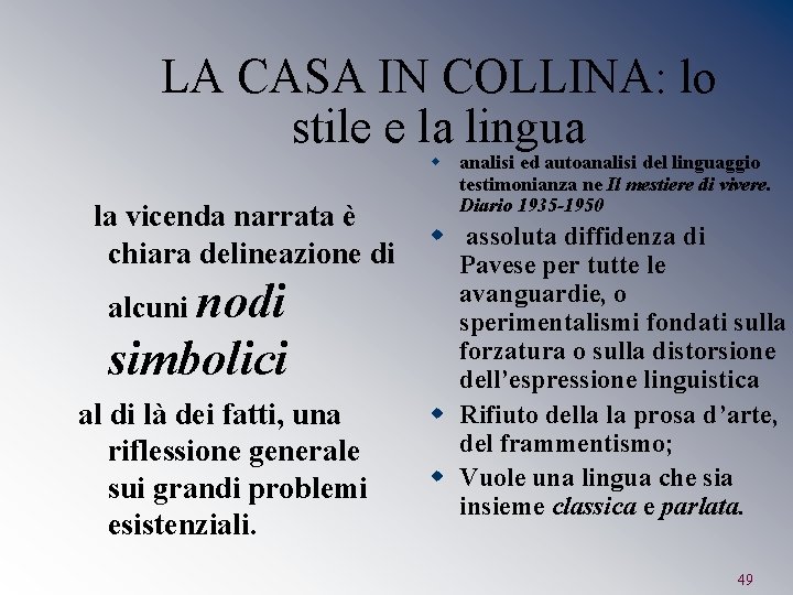 LA CASA IN COLLINA: lo stile e la lingua la vicenda narrata è chiara