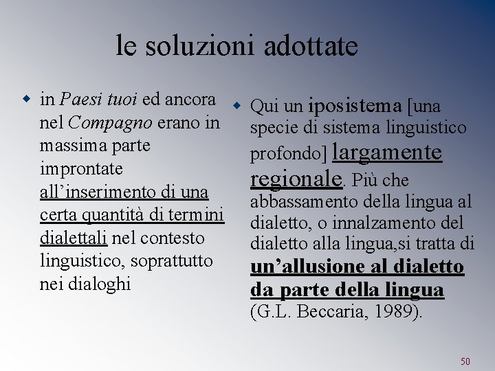 le soluzioni adottate w in Paesi tuoi ed ancora w nel Compagno erano in