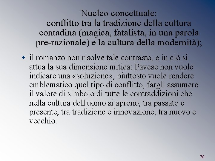 Nucleo concettuale: conflitto tra la tradizione della cultura contadina (magica, fatalista, in una parola
