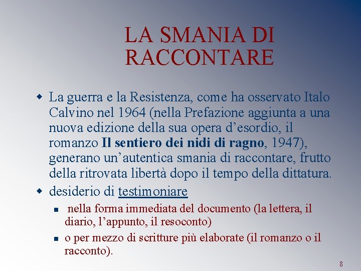 LA SMANIA DI RACCONTARE w La guerra e la Resistenza, come ha osservato Italo