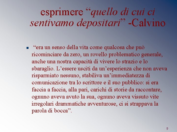 esprimere “quello di cui ci sentivamo depositari” -Calvino n “era un senso della vita