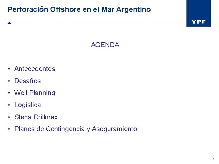 Perforación Offshore en el Mar Argentino AGENDA • Antecedentes • Desafíos • Well Planning