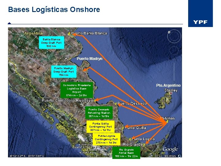Bases Logísticas Onshore Bahía Blanca Deep-Draft Port 900 nm Puerto Madryn Deep-Draft Port 784