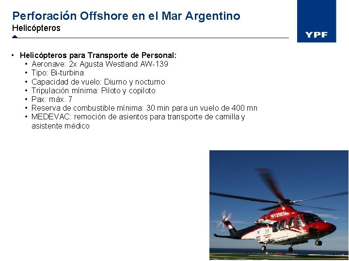 Perforación Offshore en el Mar Argentino Helicópteros • Helicópteros para Transporte de Personal: •