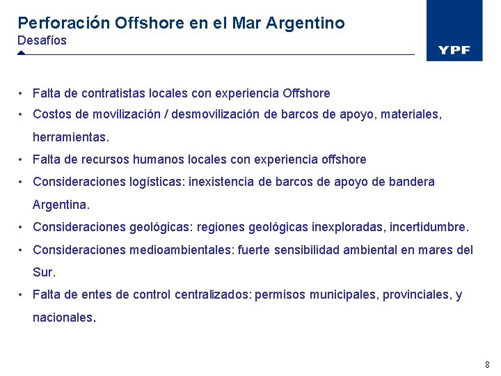 Perforación Offshore en el Mar Argentino Desafíos • Falta de contratistas locales con experiencia