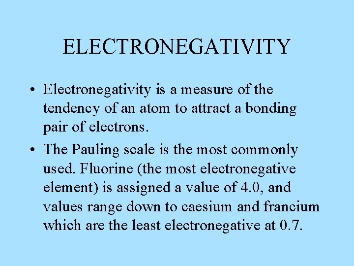 ELECTRONEGATIVITY • Electronegativity is a measure of the tendency of an atom to attract