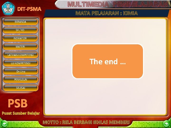 DIT-PSMA MULTIMEDIA PEMBELAJARAN MATA PELAJARAN : KIMIA BERANDA SK / KD INDIKATOR MATERI LATIHAN