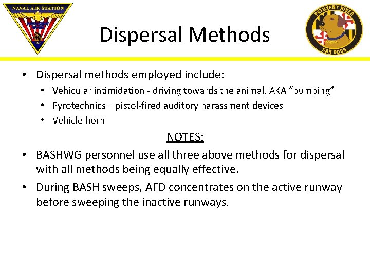 Dispersal Methods • Dispersal methods employed include: • Vehicular intimidation - driving towards the