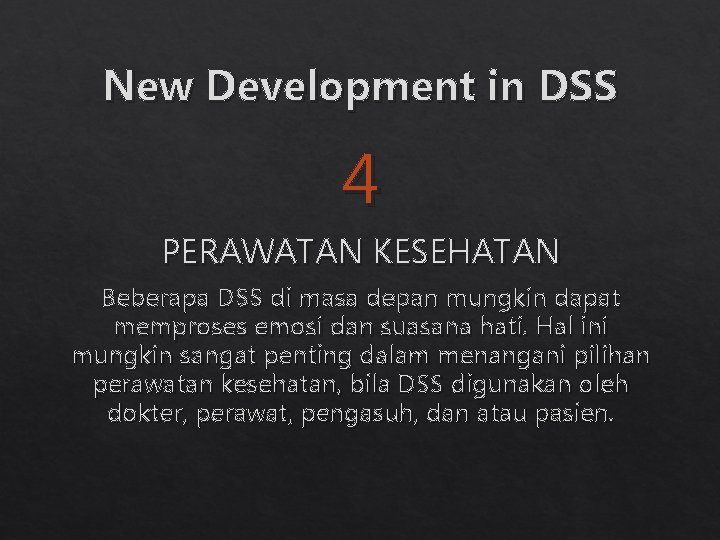 New Development in DSS 4 PERAWATAN KESEHATAN Beberapa DSS di masa depan mungkin dapat